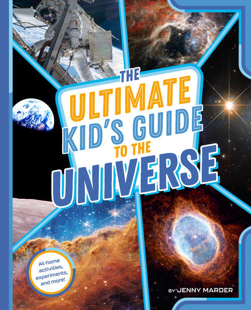 Book cover of The Ultimate Kid's Guide to the Universe: At-Home Activities, Experiments, and More! (The Ultimate Kid's Guide to...)