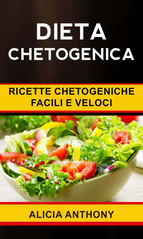 Book cover of Dieta chetogenica: ricette chetogeniche facili e veloci