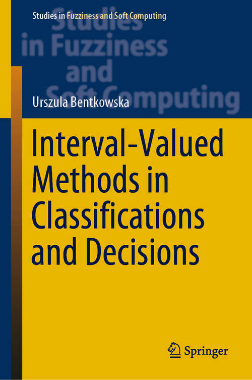 Book cover of Interval-Valued Methods in Classifications and Decisions (1st ed. 2020) (Studies in Fuzziness and Soft Computing #378)