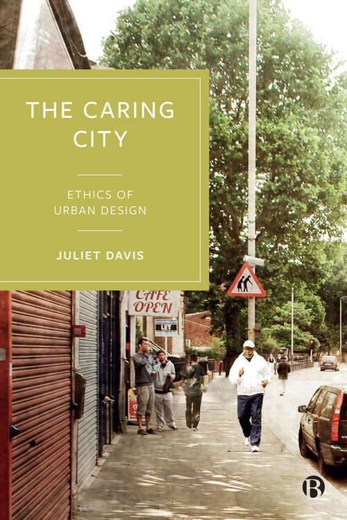 Book cover of The Caring City: Ethics of Urban Design