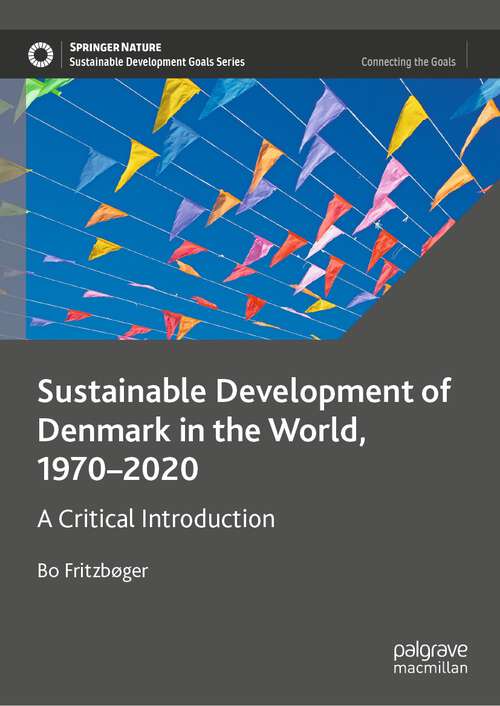 Book cover of Sustainable Development of Denmark in the World, 1970–2020: A Critical Introduction (1st ed. 2022) (Sustainable Development Goals Series)