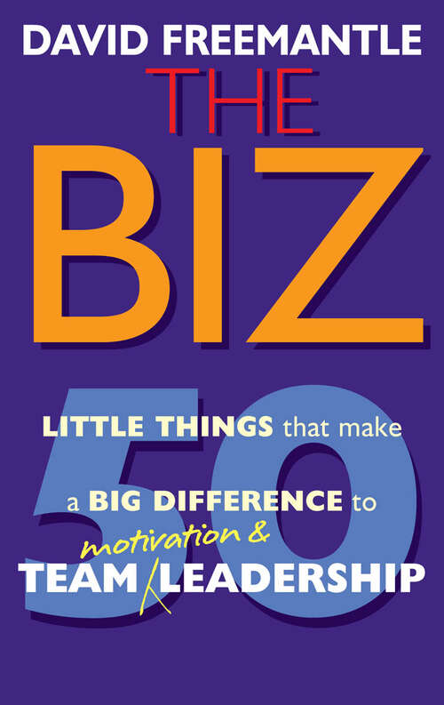 Book cover of The Biz: 50 Little Thins to Make a Big Difference to Motivation and Team Leadership