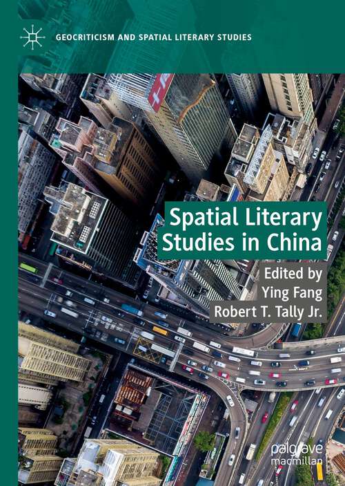 Book cover of Spatial Literary Studies in China (1st ed. 2022) (Geocriticism and Spatial Literary Studies)