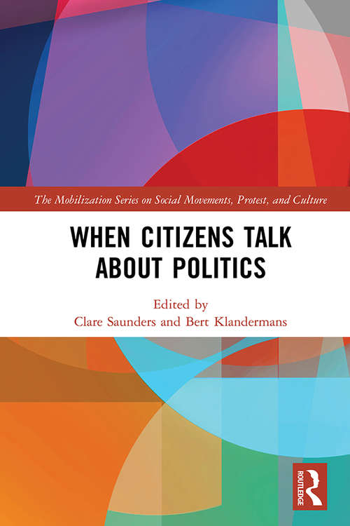 When Citizens Talk About Politics (The Mobilization Series on Social Movements, Protest, and Culture)