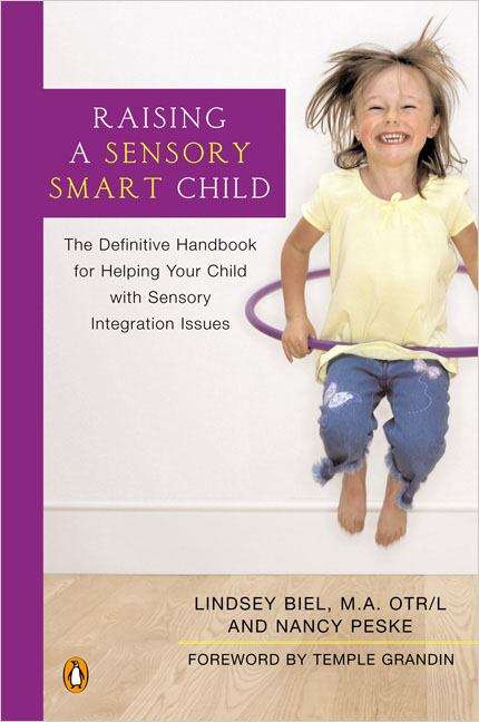 Book cover of Raising a Sensory Smart Child: The Definitive Handbook for Helping Your Child with Sensory Integration Issues