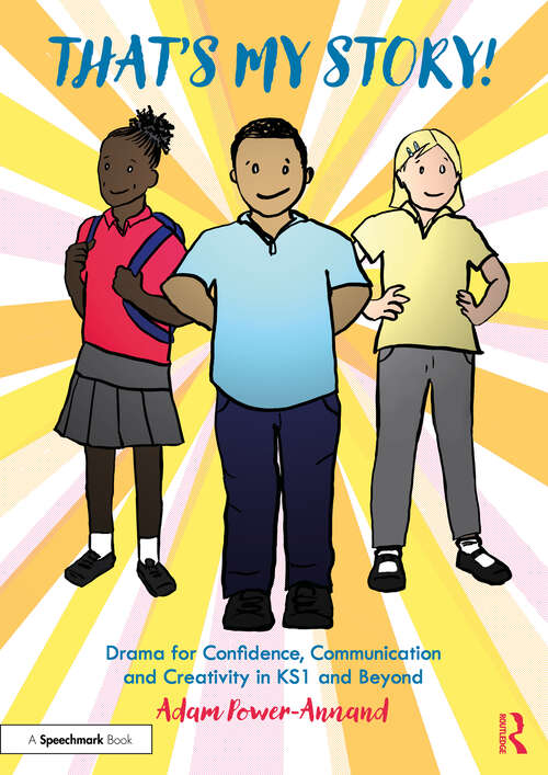 Book cover of That's My Story!: Drama for Confidence, Communication and Creativity in KS1 and Beyond
