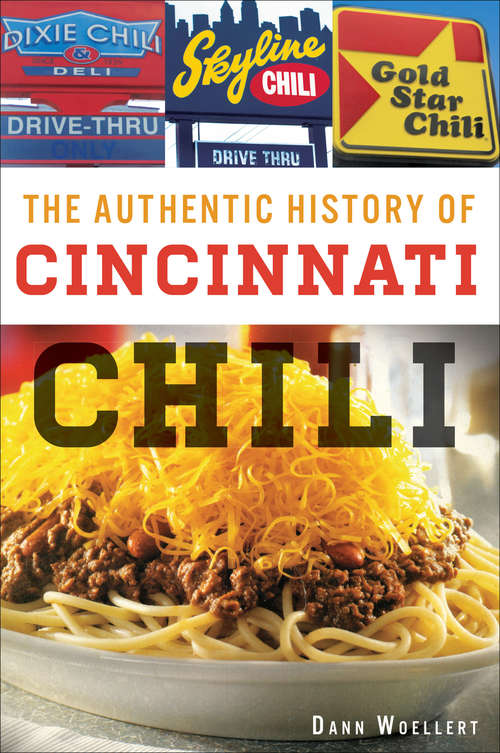 Book cover of The Authentic History of Cincinnati Chili (American Palate)