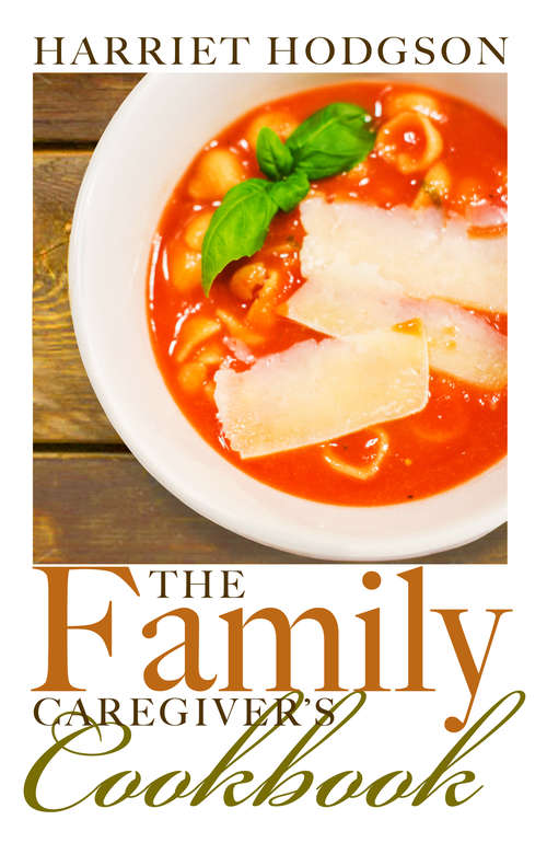 Book cover of The Family Caregiver's Cookbook: Easy-Fix Recipes for Busy Family Caregivers (The\family Caregiver's Ser. #4)