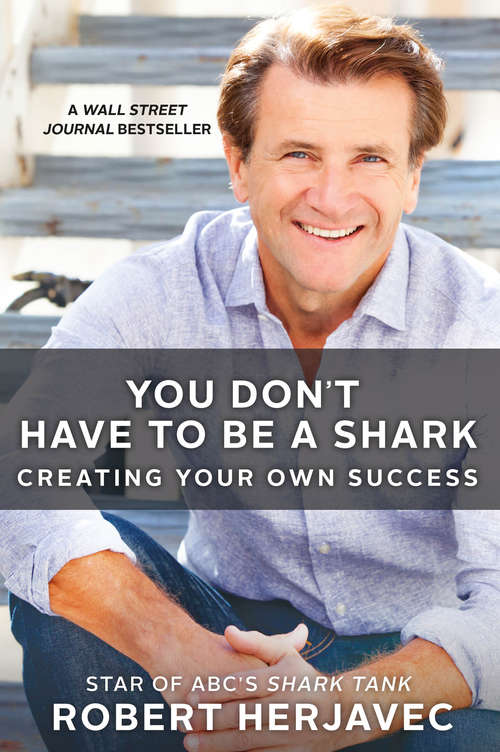 Book cover of You Don't Have to Be a Shark: Creating Your Own Success
