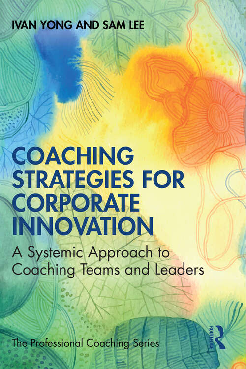 Book cover of Coaching Strategies for Corporate Innovation: A Systemic Approach to Coaching Teams and Leaders (1) (The Professional Coaching Series)
