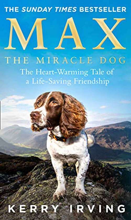 Book cover of Max the Miracle Dog: The Heart-warming Tale of a Life-saving Friendship