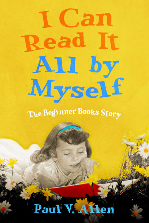 Book cover of I Can Read It All by Myself: The Beginner Books Story (EPUB Single)