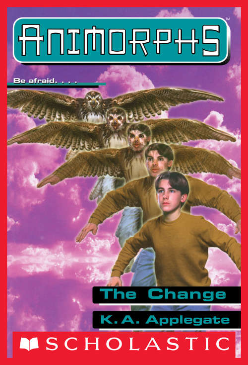 Book cover of The Change: The Change; The Unknown; The Escape; The Warning (Animorphs #13)