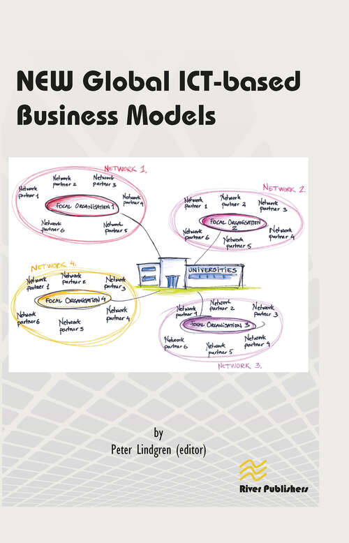 New Global Ict-Based Business Models (River Publishers Series In Multi Business Model Innovation, Technologies And Sustainable Business Ser.)
