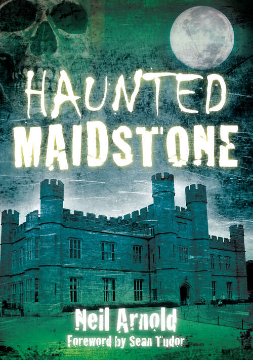 Book cover of Haunted Maidstone (Haunted)