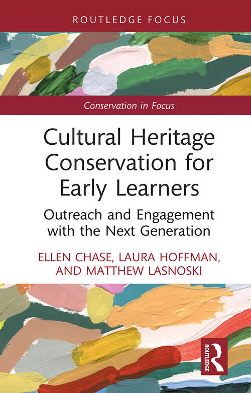 Book cover of Cultural Heritage Conservation for Early Learners: Outreach and Engagement with the Next Generation (Conservation in Focus)