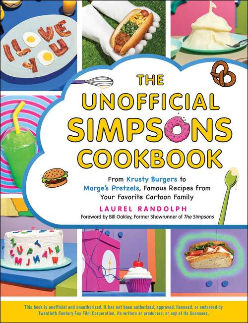 Book cover of The Unofficial Simpsons Cookbook: From Krusty Burgers to Marge's Pretzels, Famous Recipes from Your Favorite Cartoon Family (Unofficial Cookbook)