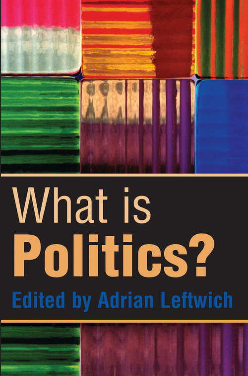 Book cover of What is Politics?: The Activity and its Study