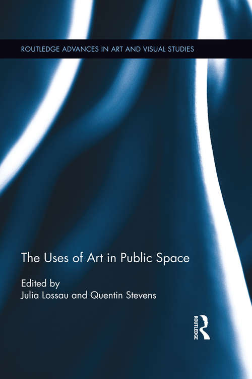 Book cover of The Uses of Art in Public Space (Routledge Advances in Art and Visual Studies)