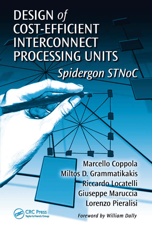 Design of Cost-Efficient Interconnect Processing Units: Spidergon STNoC (System-on-Chip Design and Technologies)