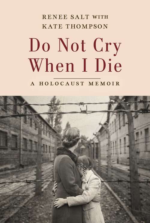 Book cover of Do Not Cry When I Die: A Holocaust Memoir
