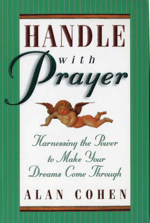 Handle With Prayer: Harnessing The Power To Make Your Dreams Come Through