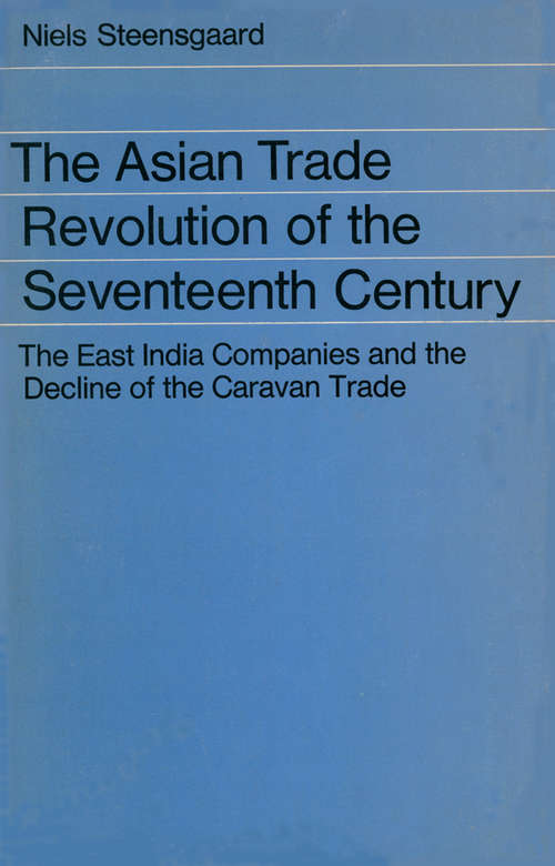 Book cover of The Asian Trade Revolution: The East India Companies and the Decline of the Caravan Trade