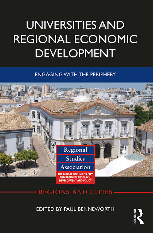 Universities and Regional Economic Development: Engaging with the Periphery (Regions and Cities)