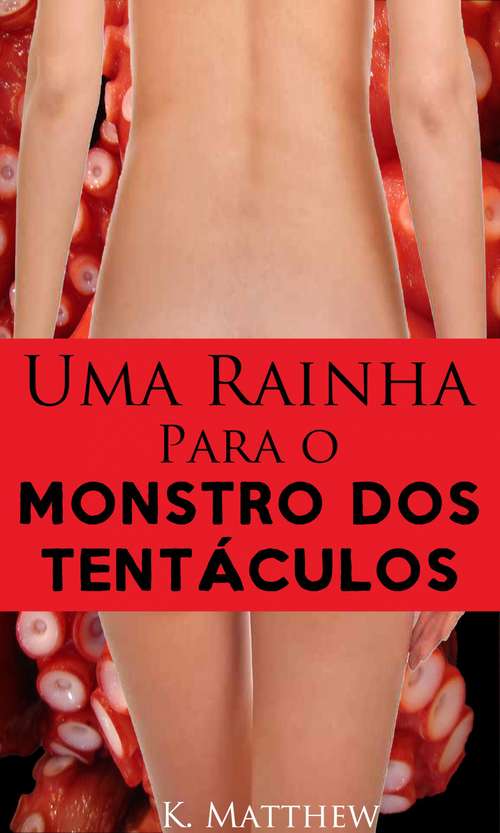 Book cover of Uma Rainha Para o Monstro dos Tentáculos