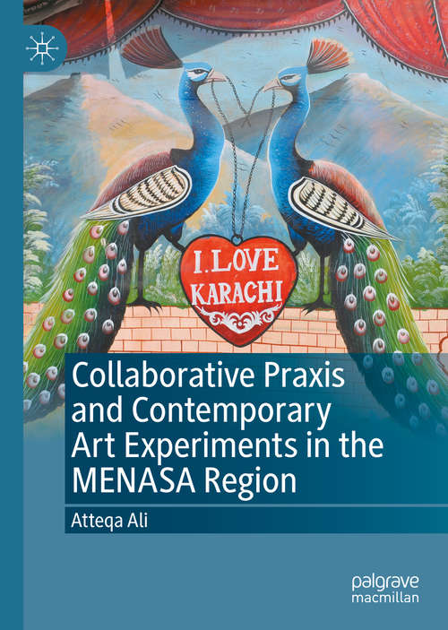 Book cover of Collaborative Praxis and Contemporary Art Experiments in the MENASA Region (1st ed. 2020)