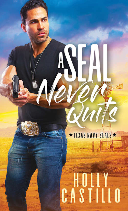 Book cover of A SEAL Never Quits (Texas Navy SEALs #1)