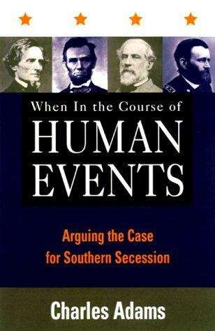 Book cover of When in the Course of Human Events: Arguing the Case for Southern Secession