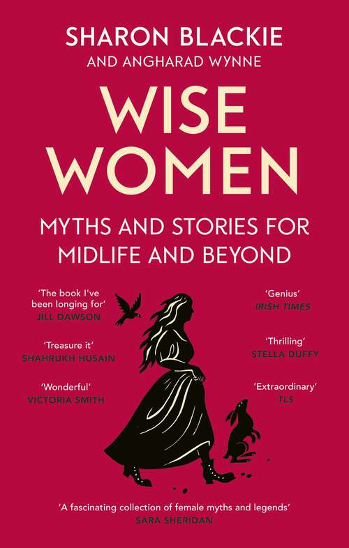 Book cover of Wise Women: Myths and stories for midlife and beyond - 'Extra­ordinary . . . beautifully and vividly retold stories' TLS