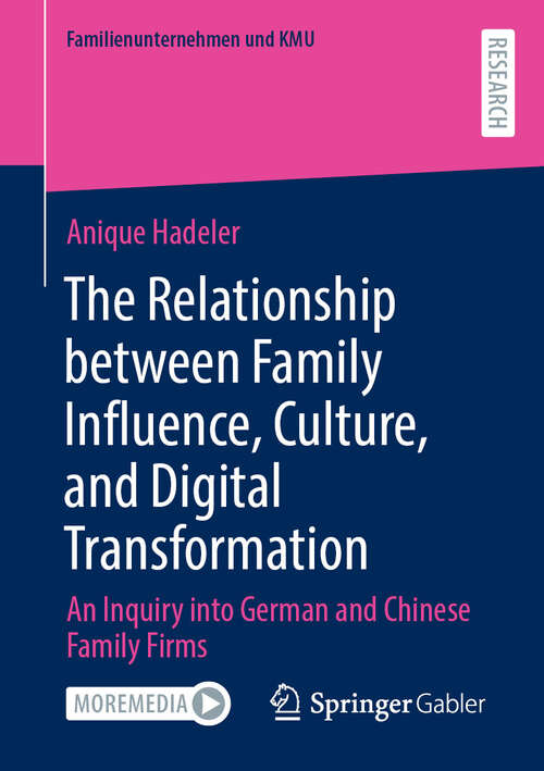 Book cover of The Relationship between Family Influence, Culture, and Digital Transformation: An Inquiry into German and Chinese Family Firms (Familienunternehmen und KMU)