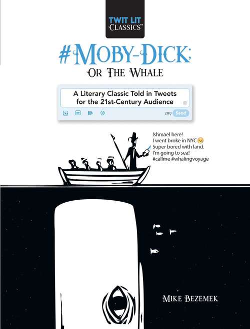 Book cover of #Moby-Dick; Or, The Whale: A Literary Classic Told in Tweets for the 21st Century Audience (Twit Lit Classics)