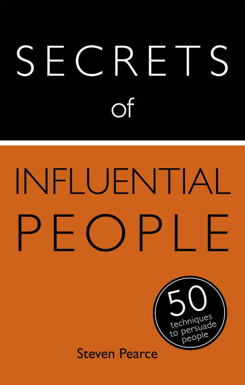 Secrets of Influential People: 50 Techniques to Persuade People (Secrets of Success series #12)