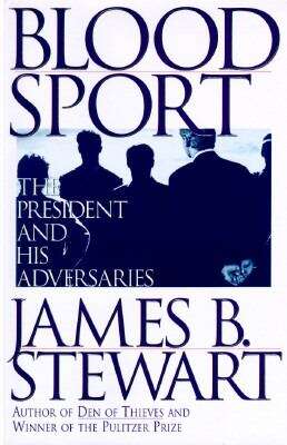 Book cover of Blood Sport: The President and His Adversaries