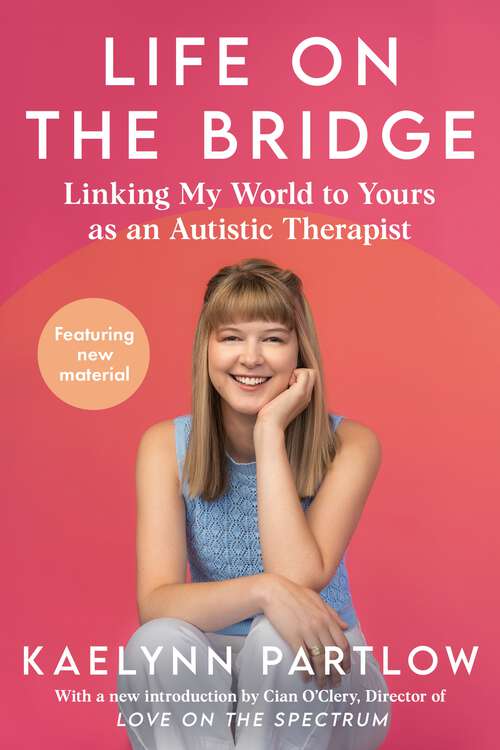 Book cover of Life on the Bridge: Linking My World to Yours as an Autistic Therapist