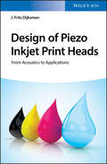 Design of Piezo Inkjet Print Heads: From Acoustics to Applications