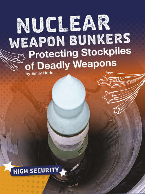 Book cover of Nuclear Weapon Bunkers: Protecting Stockpiles of Deadly Weapons (High Security)