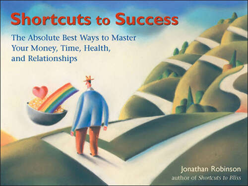 Book cover of Shortcuts to Success: The Absolute Best Ways to Master Your Money, Time, Health, and Relationships (Absolute Best Ways To Master Your Time, Health, Relationships, And Finances Ser.)