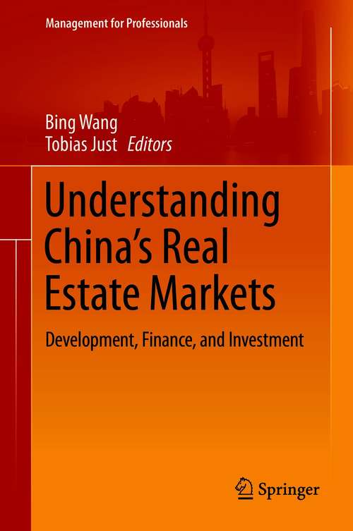Understanding China’s Real Estate Markets: Development, Finance, and Investment (Management for Professionals)