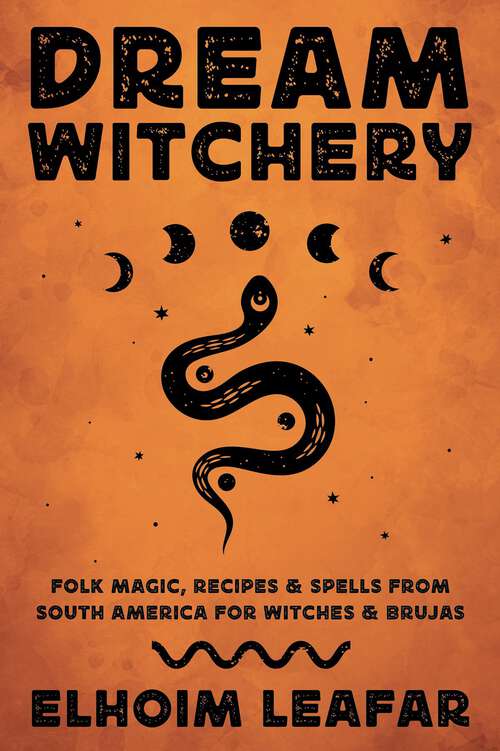 Book cover of Dream Witchery: Folk Magic, Recipes & Spells from South America for Witches & Brujas