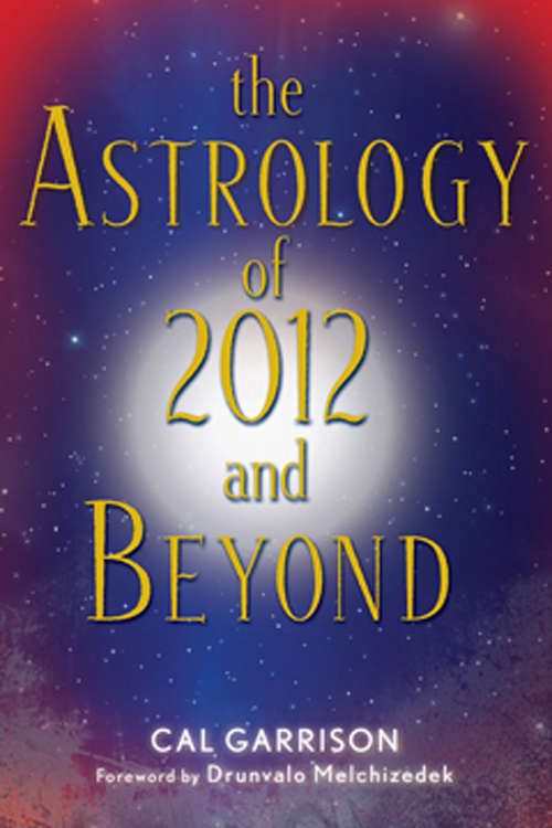 Book cover of The Astrology of 2012 and Beyond