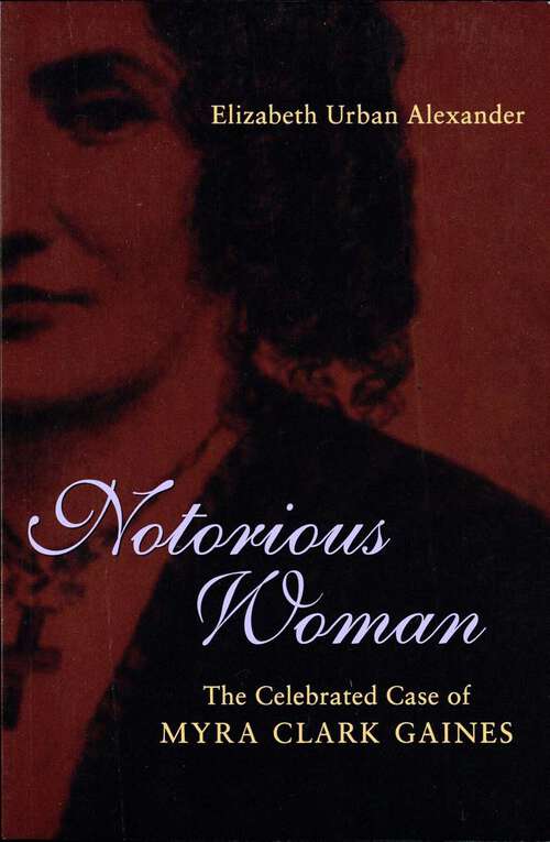 Book cover of Notorious Woman: The Celebrated Case of Myra Clark Gaines (Southern Biography Series)