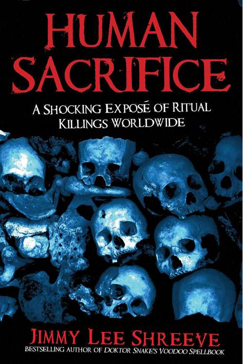 Book cover of Human Sacrifice: A Shocking Exposé of Ritual Killings Worldwide