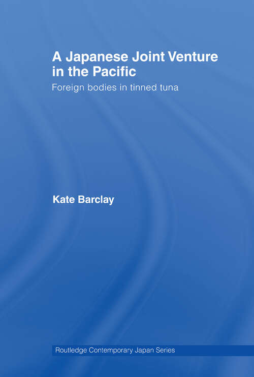 Book cover of A Japanese Joint Venture in the Pacific: Foreign bodies in tinned tuna (Routledge Contemporary Japan Ser.)