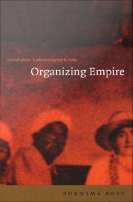 Organizing Empire: Individualism, Collective Agency, and India