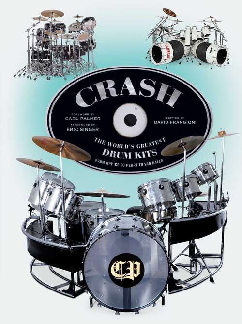 Book cover of CRASH: The World's Greatest Drum Kits From Appice to Peart to Van Halen