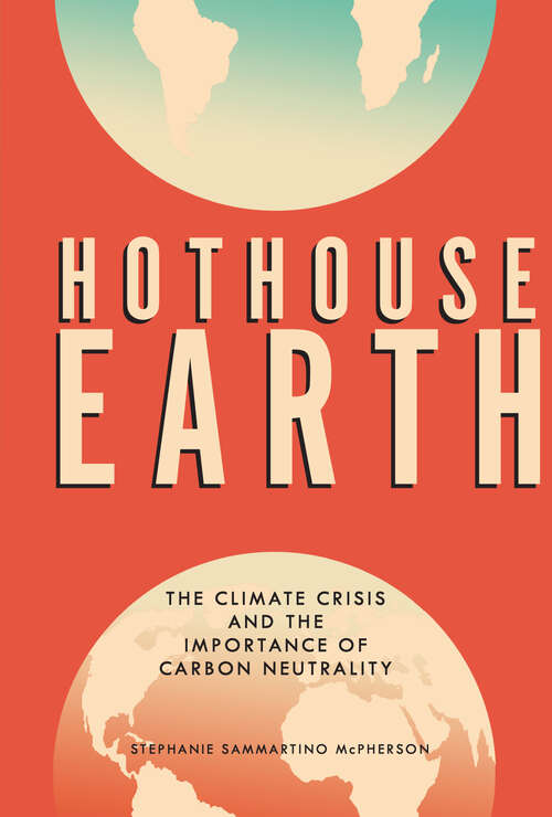 Book cover of Hothouse Earth: The Climate Crisis and the Importance of Carbon Neutrality